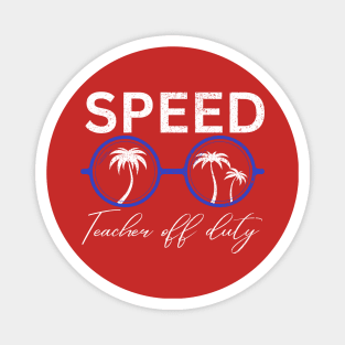 SPEED TEACHER OFF DUTY Magnet